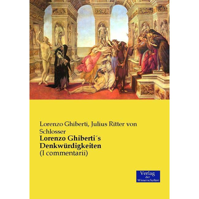 Ghiberti:Lorenzo Ghiberti's Denkwürdigk, Fachbücher von Julius von Schlosser, Lorenzo Ghiberti