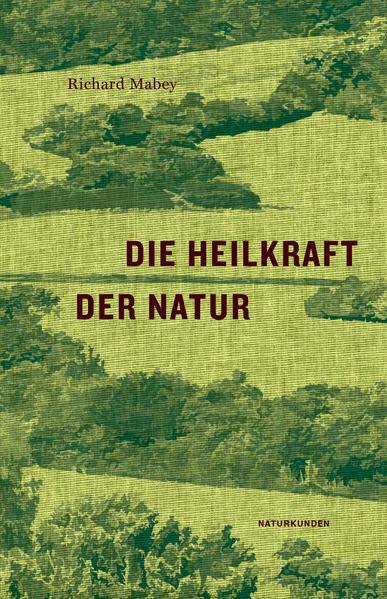 Produktbild Die Heilkraft der Natur (Deutsch, Richard Mabey, 2018)