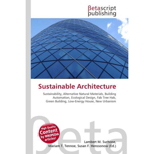 Sustainable Architecture, Fachbücher von Lambert M. Surhone, Miriam T. Timpledon, Susan F. Marseken