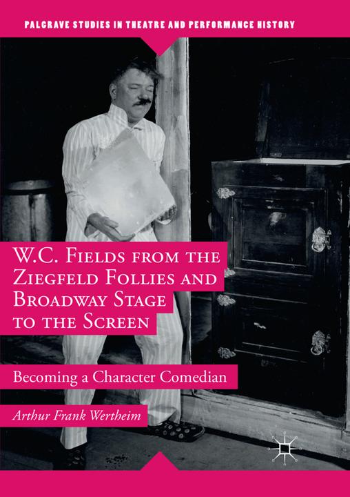 Image du produit W.C. Fields from the Ziegfeld Follies and Broadway Stage to the Screen (Arthur Frank Wertheim, 2018)