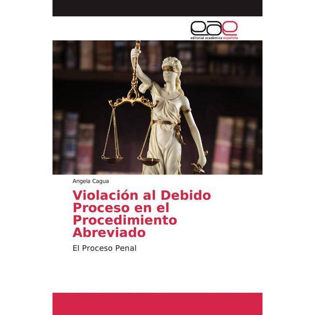 Violación al Debido Proceso en el Procedimiento Abreviado, Fachbücher von Angela Cagua