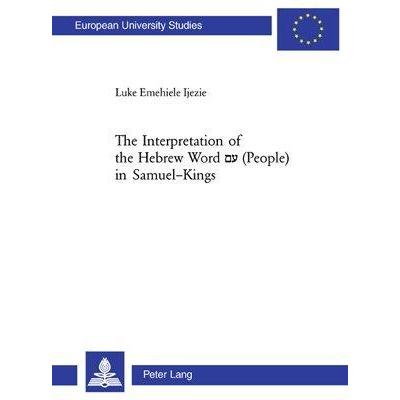 Thumbnail - The Interpretation of the Hebrew Word (People) in Samuel-Kings, Fachbücher von Luke E. Ijezie