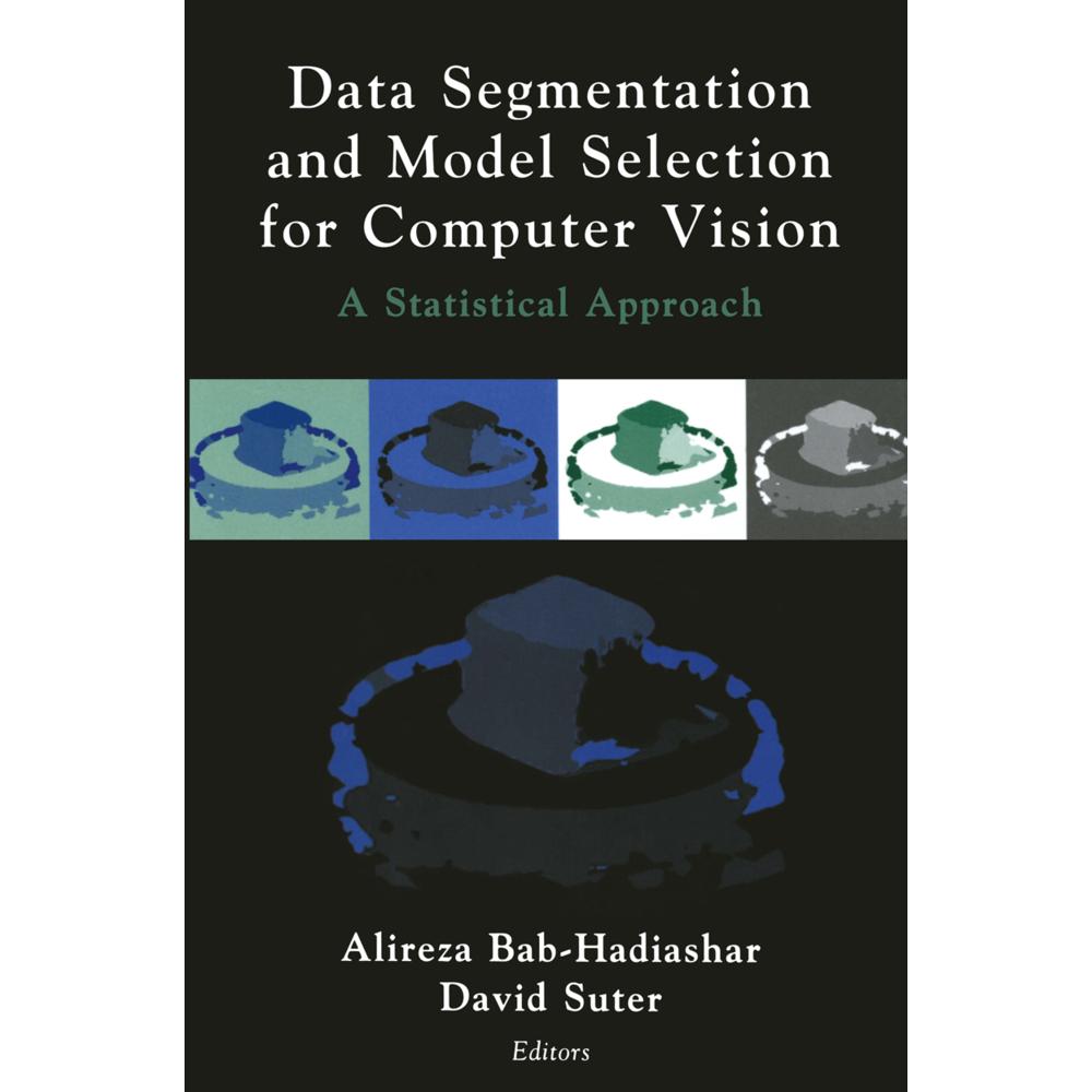 Data Segmentation and Model Selection for Computer Vision, Fachbücher von David Suter, Alireza Bab-Hadiashar