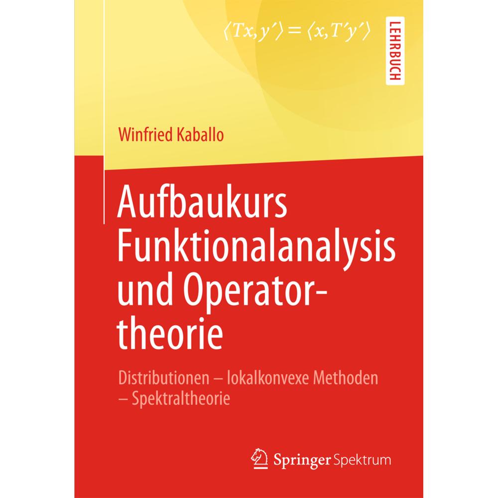 Aufbaukurs Funktionalanalysis und Operatortheorie, Fachbücher von Winfried Kaballo