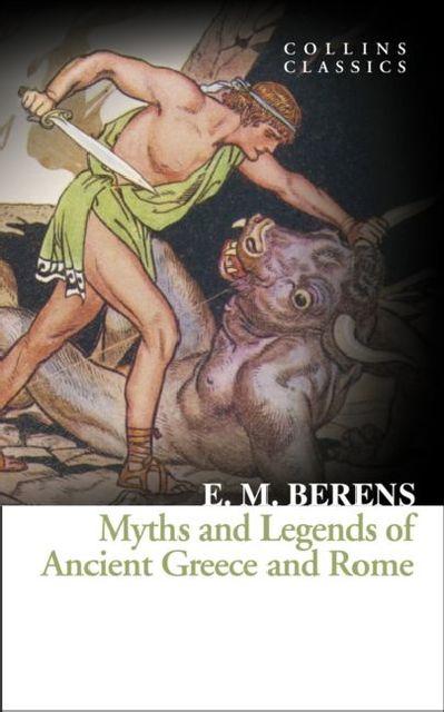Produktbild Myths and Legends of Ancient Greece and Rome (Englisch, E. M. Berens, 2016)