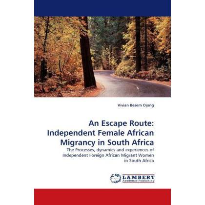 An Escape Route: Independent Female African Migrancy in South Africa, Fachbücher von Vivian Besem Ojong
