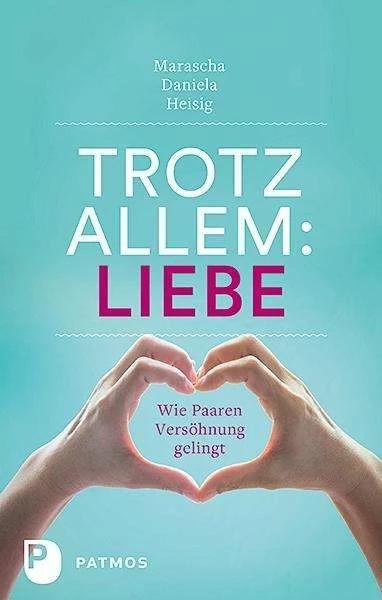 Produktbild Trotz allem Liebe (Deutsch, Marascha Daniela Heisig, 2016)