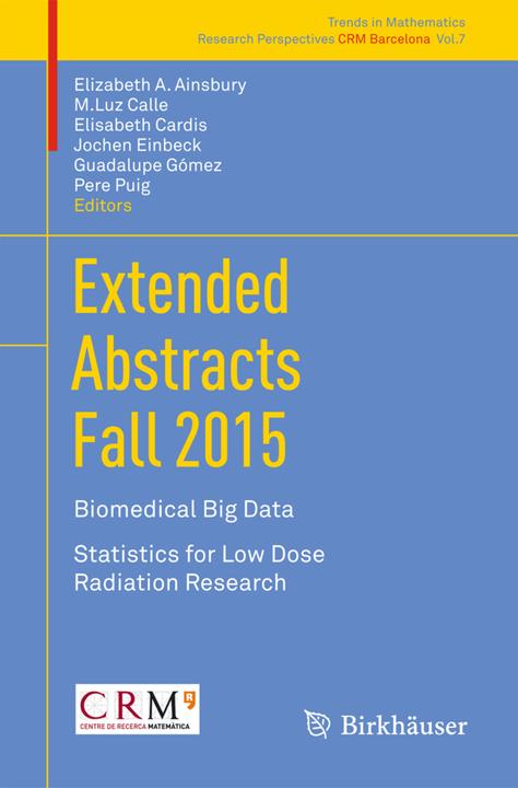 Actual product image Extended Abstracts Fall 2015 (Dutch, M.Luz Calle, Guadalupe Gómez, Jochen Einbeck, Pere Puig, Elisabeth Cardis, Elizabeth A. Ainsbury, 2017)