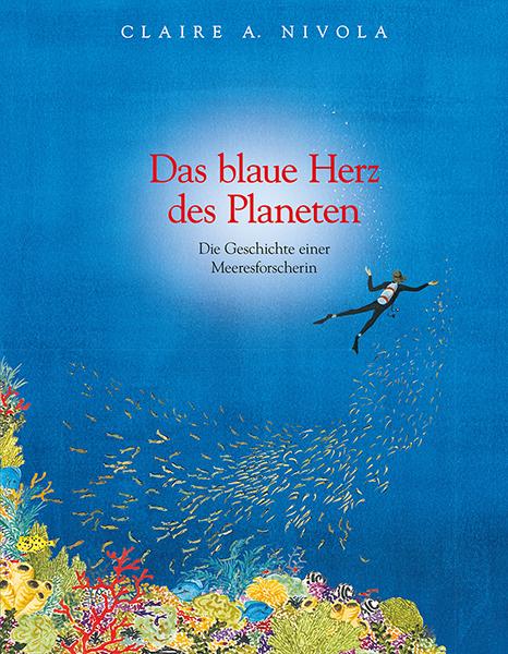 Produktbild Das blaue Herz des Planeten (Deutsch, Claire A. Nivola, 2015)