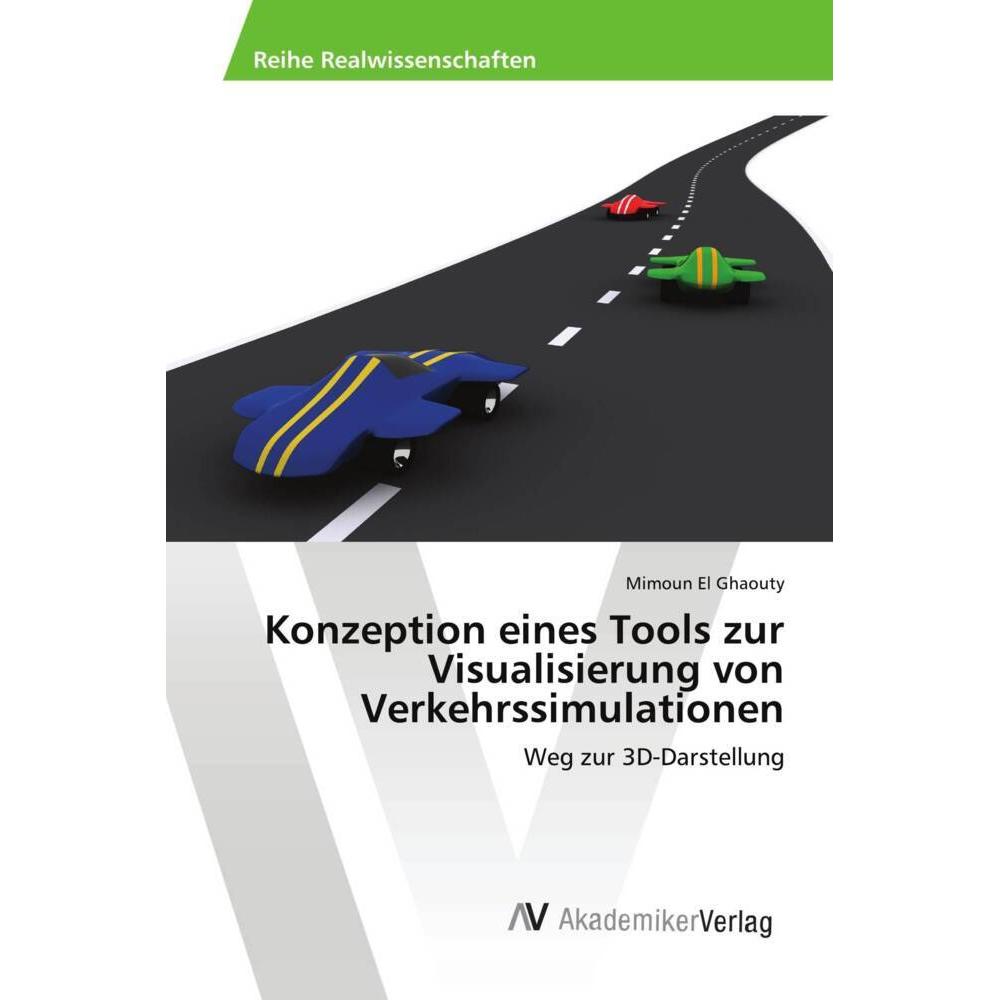 Konzeption eines Tools zur Visualisierung von Verkehrssimulationen, Fachbücher von Mimoun El Ghaouty