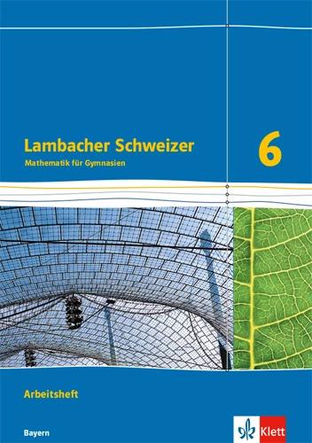Lambacher Schweizer Mathematik 6. Ausgabe für Bayern ab 2017. Arbeitsheft plus Lösungsheft Klasse 6 (German, Bernhard, Klaus-Peterua, Ilona/Bucholzki, Wiebke/Jungmann, 2018)