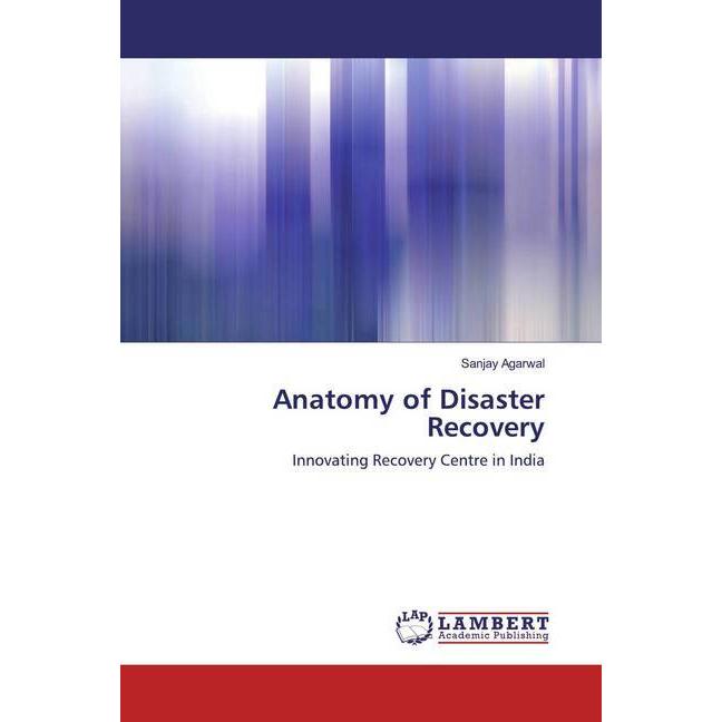 Anatomy of Disaster Recovery, Fachbücher von Sanjay Agarwal