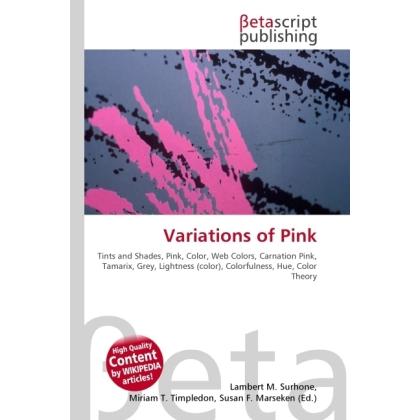 Variations of Pink, Fachbücher von Lambert M. Surhone, Miriam T. Timpledon, Susan F. Marseken