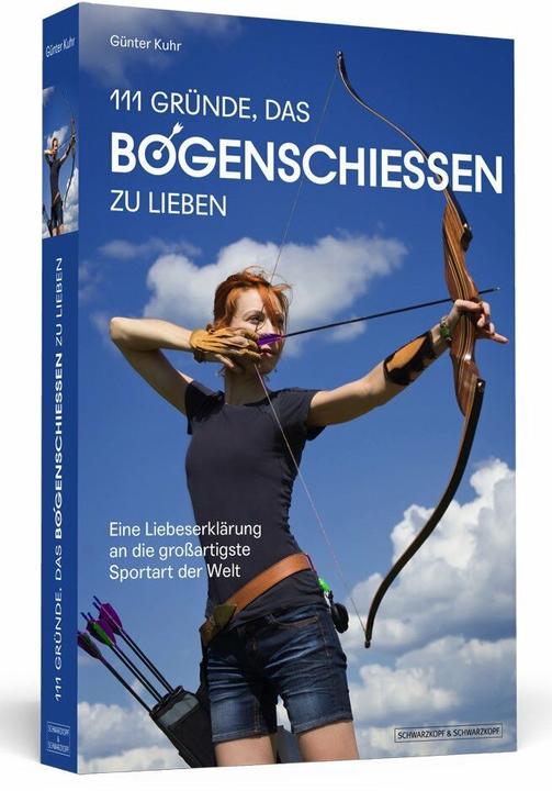 Produktbild 111 Gründe, das Bogenschiessen zu lieben (Deutsch, Günter Kuhr, 2018)