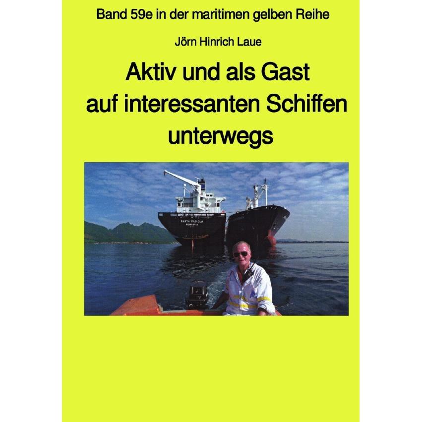 Als Gast aus interessanten Schiffen unterwegs - Band 59e Teil 2 in der maritimen gelben Reihe bei Jü, Ratgeber von Jörn ...