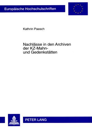 Energie-Label Nachlässe in den Archiven der KZ-Mahn- und Gedenkstätten (Deutsch, Kathrin Foitzik-Paesch, 1999)