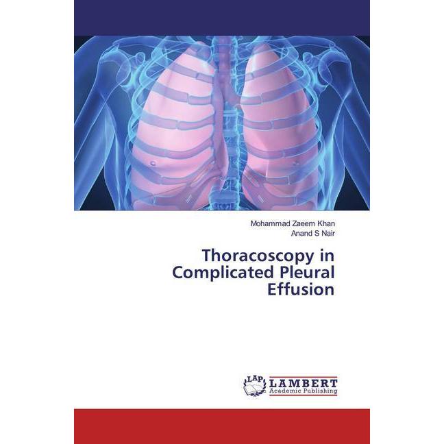 Thoracoscopy in Complicated Pleural Effusion, Fachbücher von Anand S Nair, Mohammad Zaeem Khan