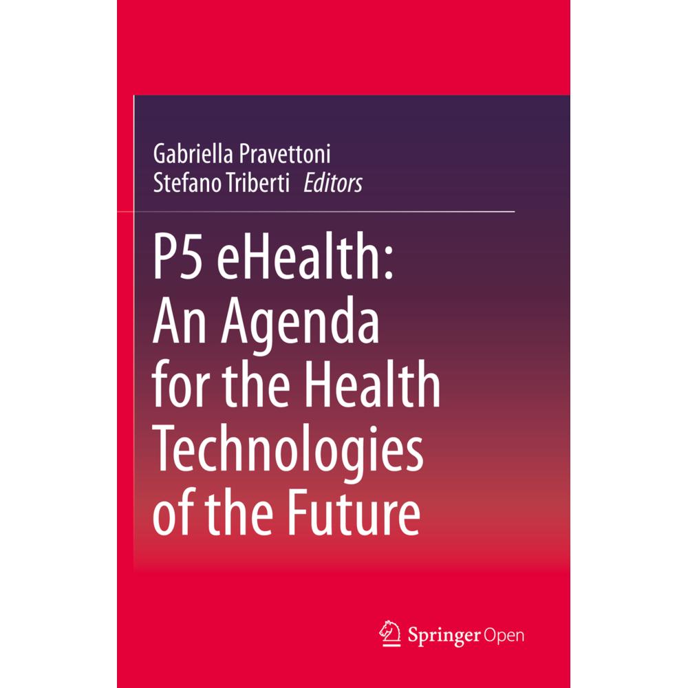 P5 eHealth: An Agenda for the Health Technologies of the Future, Fachbücher von Stefano Triberti, Gabriella Pravettoni