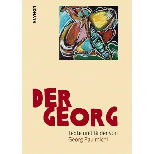 Der Georg, Belletristik von Georg Paulmichl, Dietmar Raffeiner