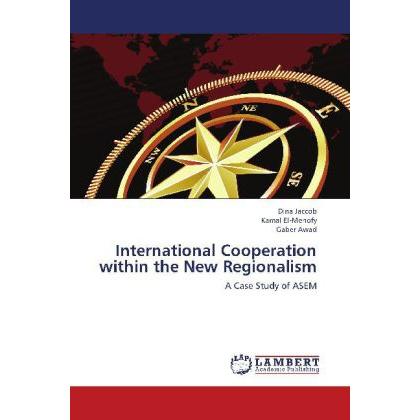 International Cooperation within the New Regionalism, Fachbücher von Dina Jaccob, Gaber Awad, Kamal El-Menofy