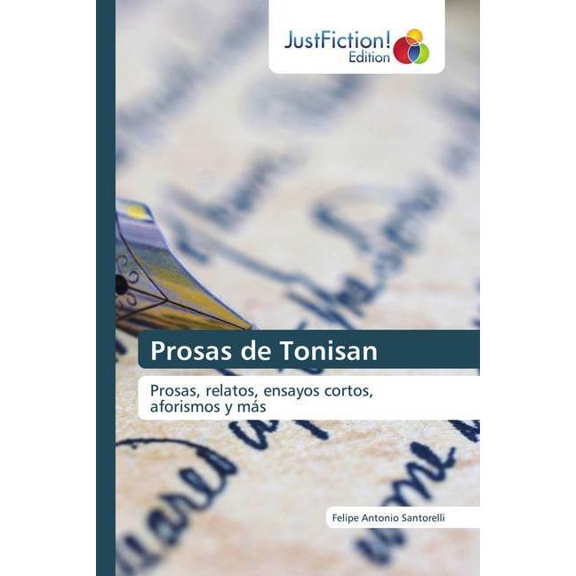 Prosas de Tonisan, Belletristik von Felipe Antonio Santorelli