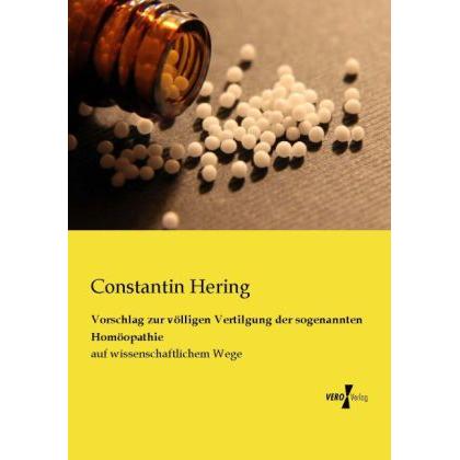Vorschlag zur völligen Vertilgung der sogenannten Homöopathie, Fachbücher von Constantin Hering