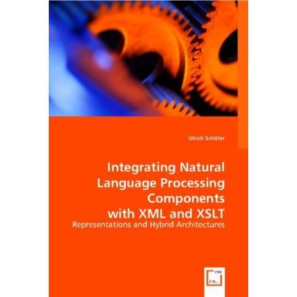 Integrating Natural Language Processing Components with XML and XSLT, Fachbücher von Ulrich Schäfer