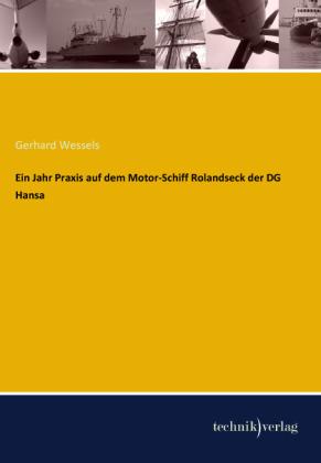 Produktbild Ein Jahr Praxis auf dem Motor-Schiff Rolandseck der DG Hansa (Deutsch, Gerhard Wessels, 2012)
