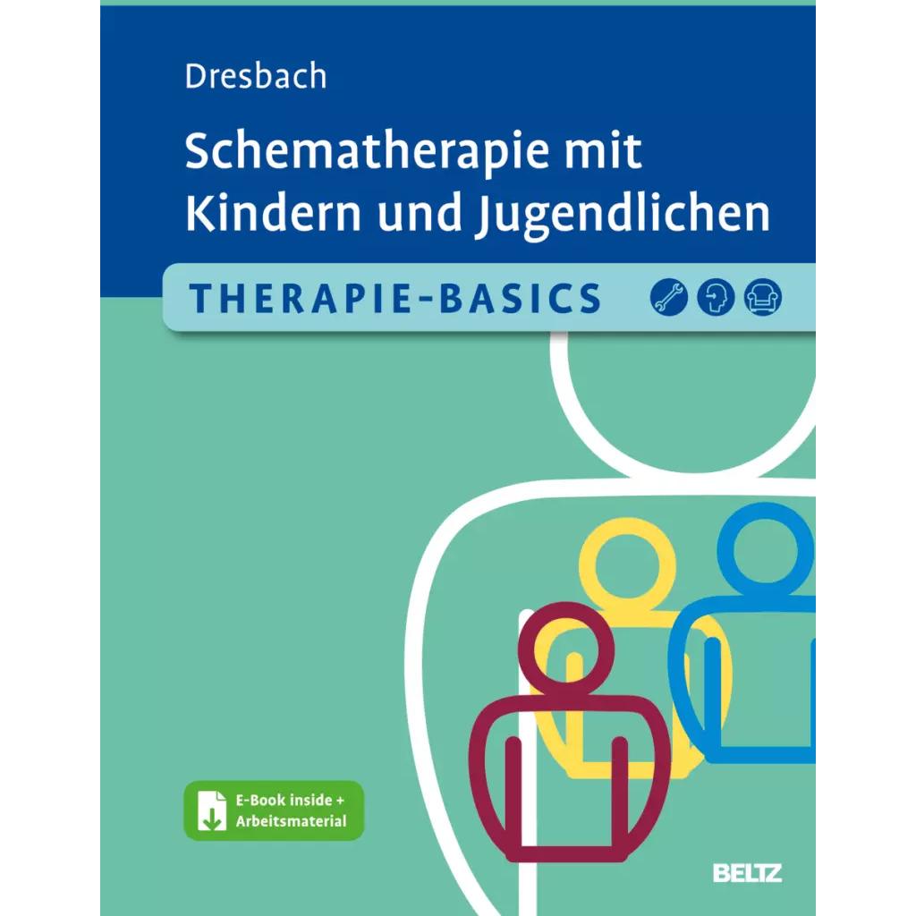 Therapie-Basics Schematherapie mit Kindern und Jugendlichen, Fachbücher von Eva Dresbach