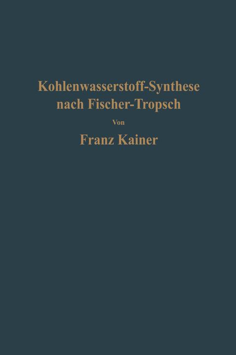Produktbild Die Kohlenwasserstoff-Synthese nach Fischer-Tropsch (Deutsch, Franz Kainer, 2014)