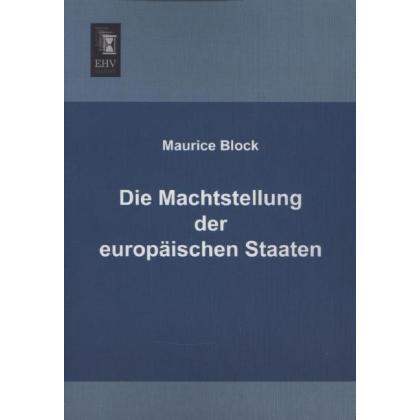 Die Machtstellung der europäischen Staaten, Fachbücher von Maurice Block
