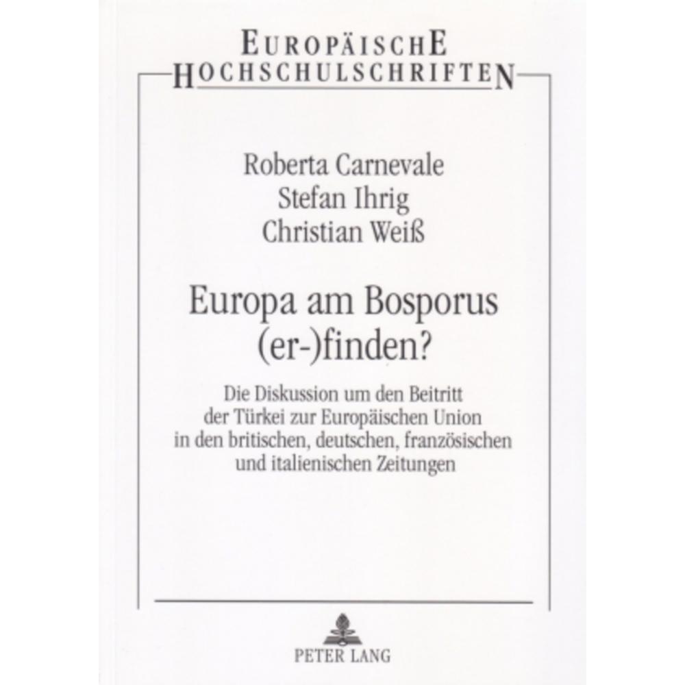 Europa am Bosporus (er-)finden?, Fachbücher von Stefan Ihrig, Christian Weiss, Roberta Carnevale