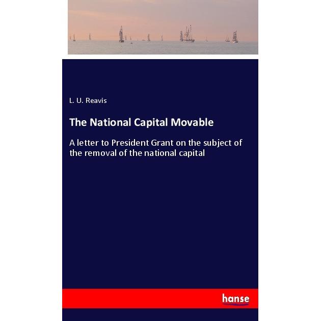 The National Capital Movable, Belletristik von L. U. Reavis