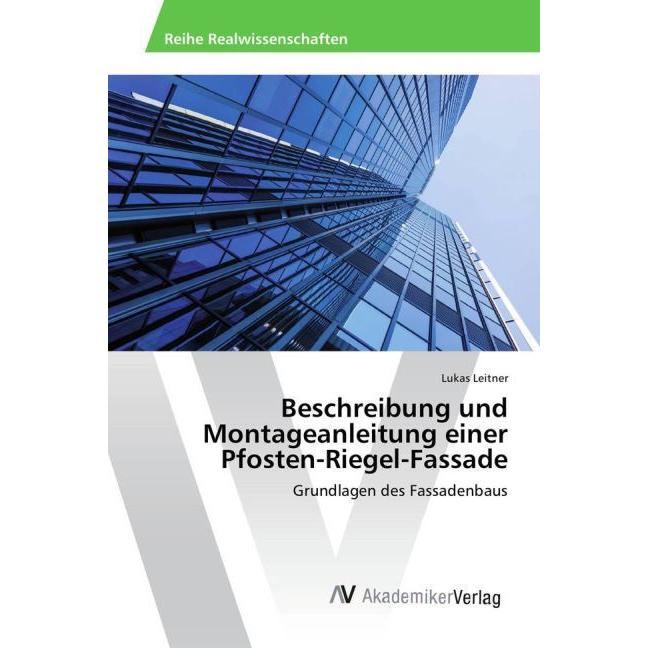 Thumbnail - Beschreibung und Montageanleitung einer Pfosten-Riegel-Fassade, Fachbücher