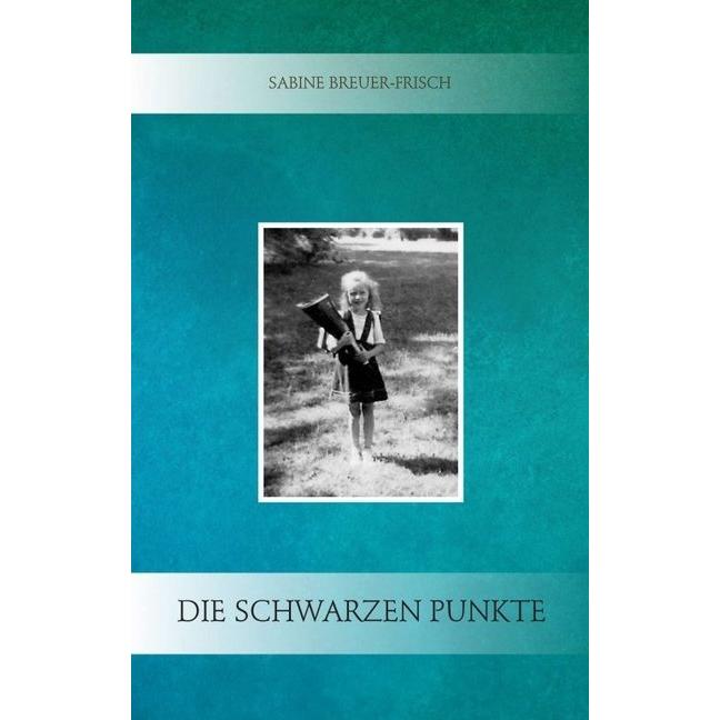 Die schwarzen Punkte, Belletristik von Sabine Breuer-Frisch