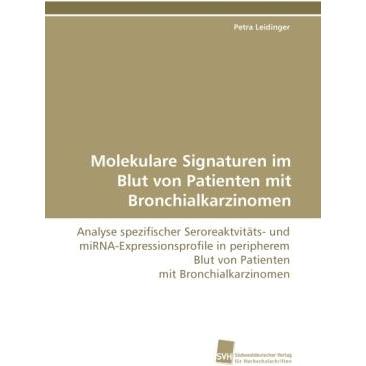 Molekulare Signaturen im Blut von Patienten mit Bronchialkarzinomen, Fachbücher von Petra Leidinger