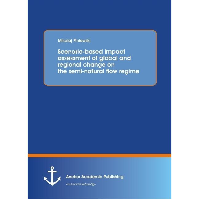Scenario-based impact assessment of global and regional change on the semi-natural flow regime, Fachbücher