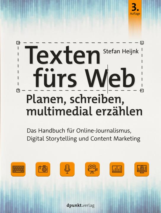 Produktbild Texten fürs Web: Planen, schreiben, multimedial erzählen (Deutsch, Stefan Heijnk, 2021)