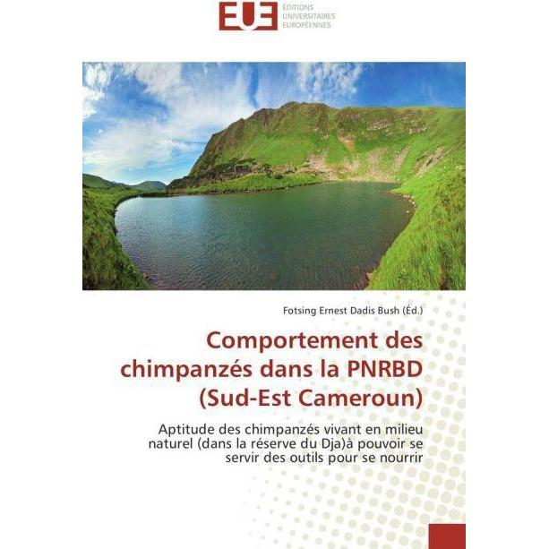 Comportement des chimpanzés dans la PNRBD (Sud-Est Cameroun), Fachbücher von Fotsing Ernest Dadis Bush