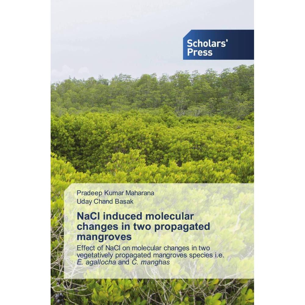 NaCl induced molecular changes in two propagated mangroves, Fachbücher von Pradeep Kumar Maharana, Uday Chand Basak