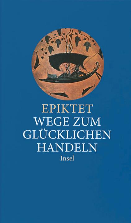 Produktbild Wege zum glücklichen Handeln (Deutsch, Epiktet, 2009)
