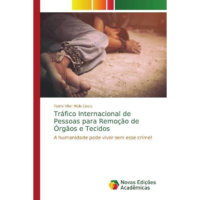 Tráfico Internacional de Pessoas para Remoção de Órgãos e Tecidos, Fachbücher von Pedro Vítor Melo Costa