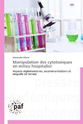 Produktbild Manipulation des cytotoxiques en milieu hospitalier (Französisch, Alexandra Allaire, 2014)