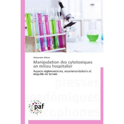 Manipulation des cytotoxiques en milieu hospitalier, Fachbücher von Alexandra Allaire