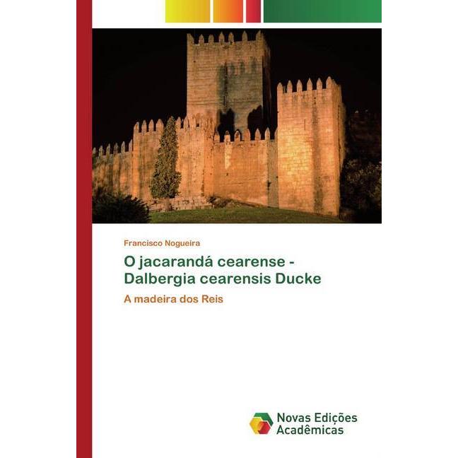 O jacarandá cearense - Dalbergia cearensis Ducke, Fachbücher von Francisco Nogueira