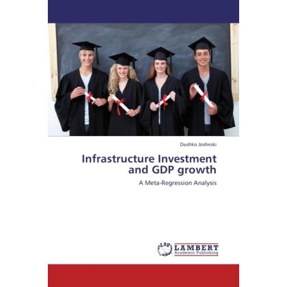Infrastructure Investment and GDP growth, Fachbücher von Dushko Josheski
