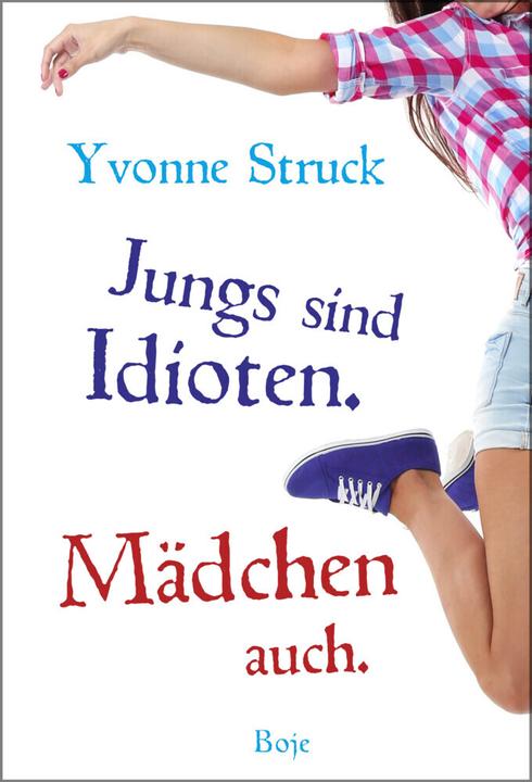 Produktbild Jungs sind Idioten. Mädchen auch (Deutsch, Yvonne Struck, 2019)