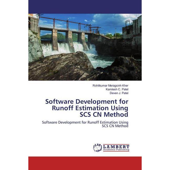 Software Development for Runoff Estimation Using SCS CN Method, Fachbücher von Rohitkumar Meragsinh Kher, Deven J. Patel...