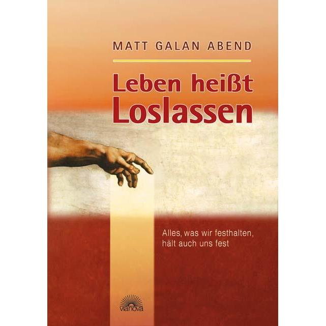 Leben heisst Loslassen, Ratgeber von Matt G Abend