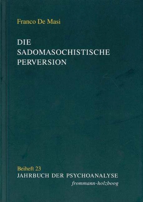 Immagine prodotto Die sadomasochistische Perversion (Tedesco, Helmut Hinz, Franco De Masi, Ludger M. Hermanns, Stefan Monhardt, Claudia Frank, 2009)